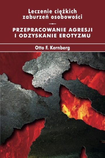 Polish version of Otto Kernberg’s book: “Treatment of Severe Personality Disorders. Resolution of Aggression and Recovery of Eroticism”